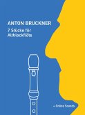 Anton Bruckner - 7 Stücke für Altblockflöte (eBook, ePUB)