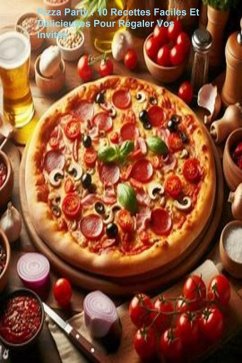 Pizza Party : 10 Recettes Faciles Et Délicieuses Pour Régaler Vos Invités (eBook, ePUB) - Kamel, Harouni