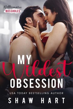 My Wildest Obsession (Billionaire Bossholes, #3) (eBook, ePUB) - Hart, Shaw