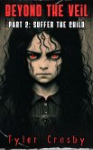 Beyond the Veil Part 2: Suffer the Child (eBook, ePUB)