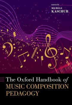 The Oxford Handbook of Music Composition Pedagogy (eBook, ePUB) - Kaschub, Michele