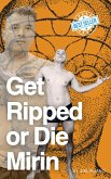 Get Ripped or Die Mirin (eBook, ePUB)
