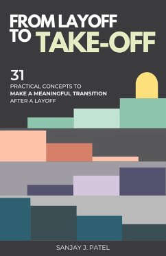 Cover From Layoff to Take-Off: 31 Practical Concepts to Make a Meaningful Transition After a Layoff (eBook, ePUB)
