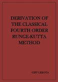 Derivation of the Classical Fourth Order Runge-Kutta Method (eBook, ePUB) Derivation of the Classical Fourth Order Runge-Kutta Method (eBook, ePUB)