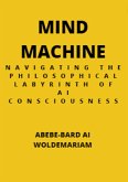 Mind Machine: Navigating the Philosophical Labyrinth of AI Consciousness (1A, #1) (eBook, ePUB)