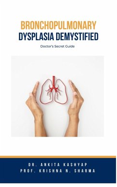Bronchopulmonary Dysplasia Demystified: Doctor's Secret Guide (eBook, ePUB) - Kashyap, Ankita; Sharma, Krishna N.