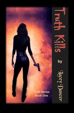 Truth Kills (The Truth Series, #1) (eBook, ePUB) - Dancer, Lacey