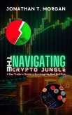 Navigating the Crypto Jungle: A Day Trader's Guide to Surviving the Next Bull Run (eBook, ePUB)