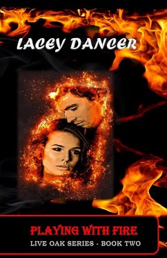 Playing with Fire (The Live Oak Series, #2) (eBook, ePUB) - Dancer, Lacey