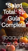 &quote;Salud Total: Tu Guía Completa&quote; (eBook, ePUB)