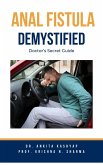 Anal Fistula Demystified: Doctor's Secret Guide (eBook, ePUB)