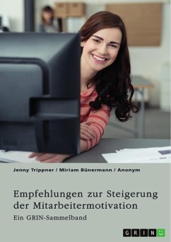 Empfehlungen zur Steigerung der Mitarbeitermotivation. Die Bedeutung der Führungskraft und der Unternehmenskultur (eBook, PDF) - Trippner, Jenny; Bünermann, Miriam