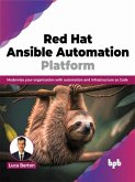 Red Hat Ansible Automation Platform: Modernize Your Organization with Automation and Infrastructure as Code (eBook, ePUB)