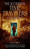 The Accidental Time Travelers Collective, Volume One (eBook, ePUB)