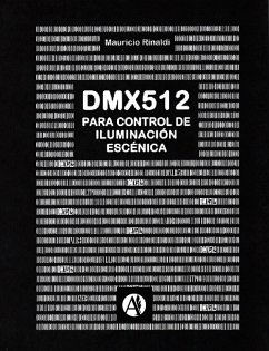 El protocolo de control DMX para iluminación escénica (eBook, ePUB) - Rinaldi, Mauricio