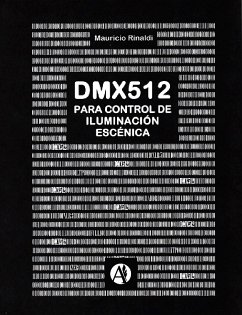 El protocolo de control DMX para iluminación escénica (eBook, ePUB) - Rinaldi, Mauricio