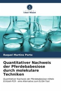 Quantitativer Nachweis der Pferdebabesiose durch molekulare Techniken - Martins Porto, Raquel