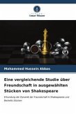 Eine vergleichende Studie über Freundschaft in ausgewählten Stücken von Shakespeare