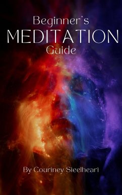 Beginner's Guide to Meditation (eBook, ePUB) - Steelheart, Courtney