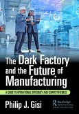 The Dark Factory and the Future of Manufacturing (eBook, ePUB)