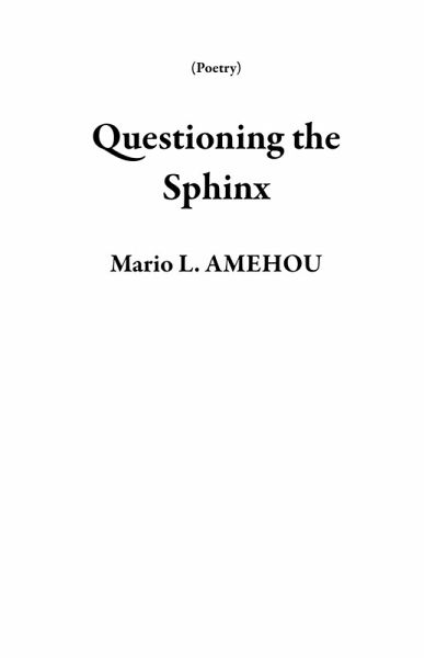 Questioning the Sphinx (Poetry) (eBook, ePUB) Questioning the Sphinx (Poetry) (eBook, ePUB)