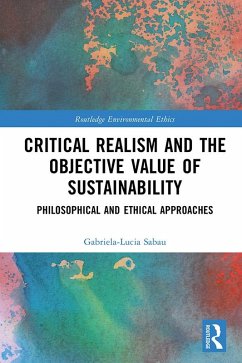 Critical Realism and the Objective Value of Sustainability (eBook, PDF) - Sabau, Gabriela-Lucia