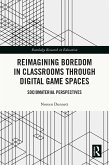 Reimagining Boredom in Classrooms through Digital Game Spaces (eBook, ePUB)