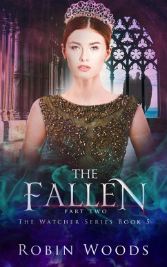 The Fallen: Part Two: The Watcher Series: Book Five (eBook, ePUB) - Woods, Robin