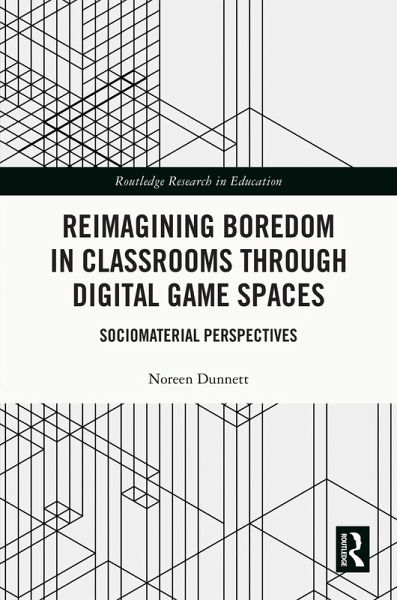 Reimagining Boredom in Classrooms through Digital Game Spaces (eBook, PDF) Reimagining Boredom in Classrooms through Digital Game Spaces (eBook, PDF)