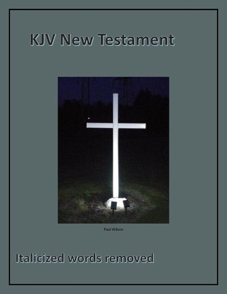 KJV New Testament - Italicized words removed (eBook, ePUB) KJV New Testament - Italicized words removed (eBook, ePUB)