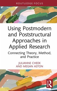 Using Postmodern and Poststructural Approaches in Applied Research (eBook, ePUB) - Cheek, Julianne; Aston, Megan