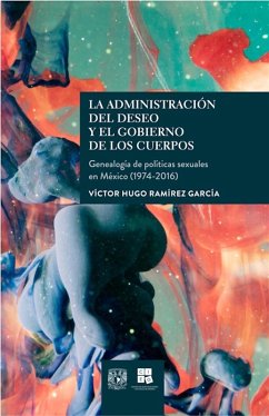 La administración del deseo y el gobierno de los cuerpos (eBook, ePUB) - Ramírez García, Víctor Hugo