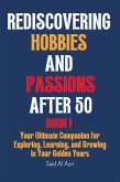 Rediscovering Hobbies and Passions After 50 (Living Fully After 50 Series, #1) (eBook, ePUB)