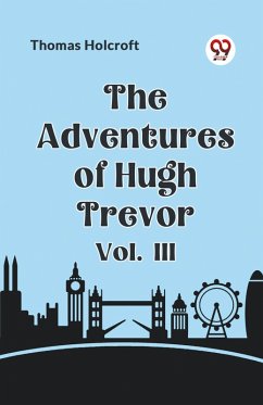 The Adventures of Hugh Trevor Vol. III - Holcroft Thomas