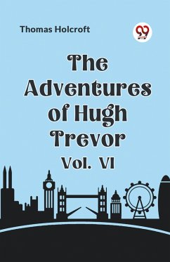 The Adventures of Hugh Trevor Vol. VI - Holcroft Thomas