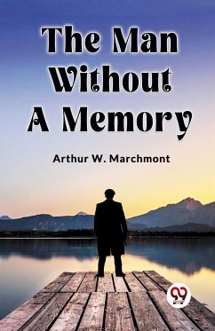 The Man Without a Memory - W. Marchmont Arthur