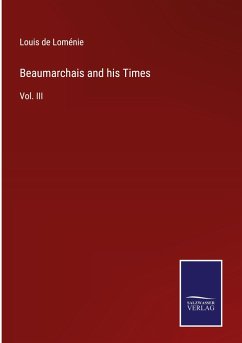Beaumarchais and his Times - Loménie, Louis de