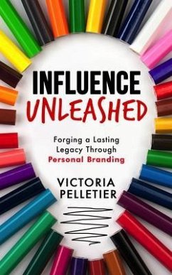 Influence Unleashed (eBook, ePUB) - Pelletier, Victoria