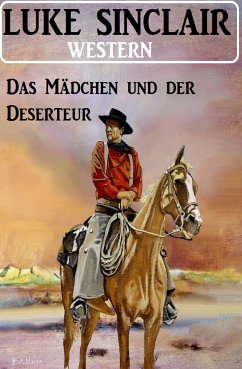 Das Mädchen und der Deserteur: Western (eBook, ePUB) - Sinclair, Luke