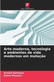 Arte moderna, tecnologia e ambientes de vida modernos em mutação