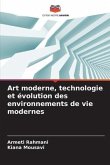 Art moderne, technologie et évolution des environnements de vie modernes