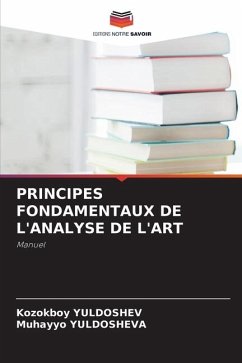 PRINCIPES FONDAMENTAUX DE L'ANALYSE DE L'ART - YULDOSHEV, Kozokboy;YULDOSHEVA, Muhayyo