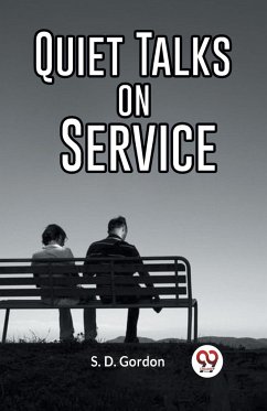 Quiet Talks On Service - Gordon S. D.