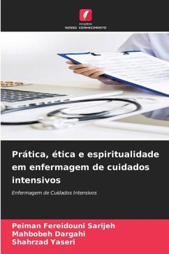 Prática, ética e espiritualidade em enfermagem de cuidados intensivos - Fereidouni Sarijeh, Peiman;Dargahi, Mahbobeh;Yaseri, Shahrzad