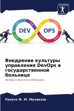 Vnedrenie kul'tury uprawleniq DevOps w gosudarstwennoj bol'nice - F. M. Malwezzi, Renato