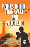 Perils In The Transvaal And Zululand