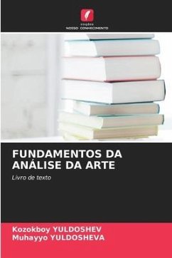 FUNDAMENTOS DA ANÁLISE DA ARTE - YULDOSHEV, Kozokboy;YULDOSHEVA, Muhayyo