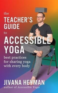 The Teacher's Guide to Accessible Yoga (eBook, ePUB) - Heyman, Jivana