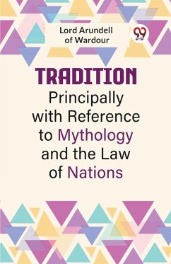 Tradition Principally With Reference To Mythology And The Law Of Nations - Arundell Of Wardour Lord
