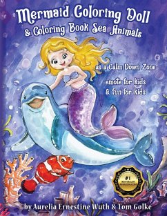 Mermaid Coloring Doll & Coloring Book Sea Animals as a Calm Down Zone, emote for kids & fun for kids - Wuth, Aurelia Ernestine; Golke, Tom